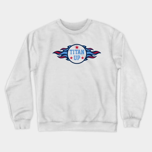 Titan Up, Tennessee Titans Crewneck Sweatshirt by FanSwagUnltd